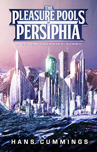 Pleasure Pools of Persiphia Book Cover - a Short Story by Hans Cummings